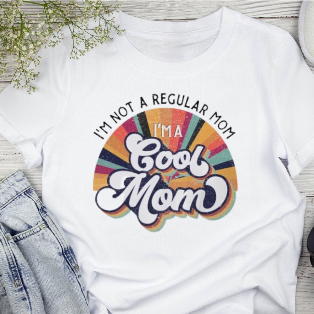 I_m Not A Regular Mom I_m A Good Mom Shirt, Gift for Mother, Mom shirt